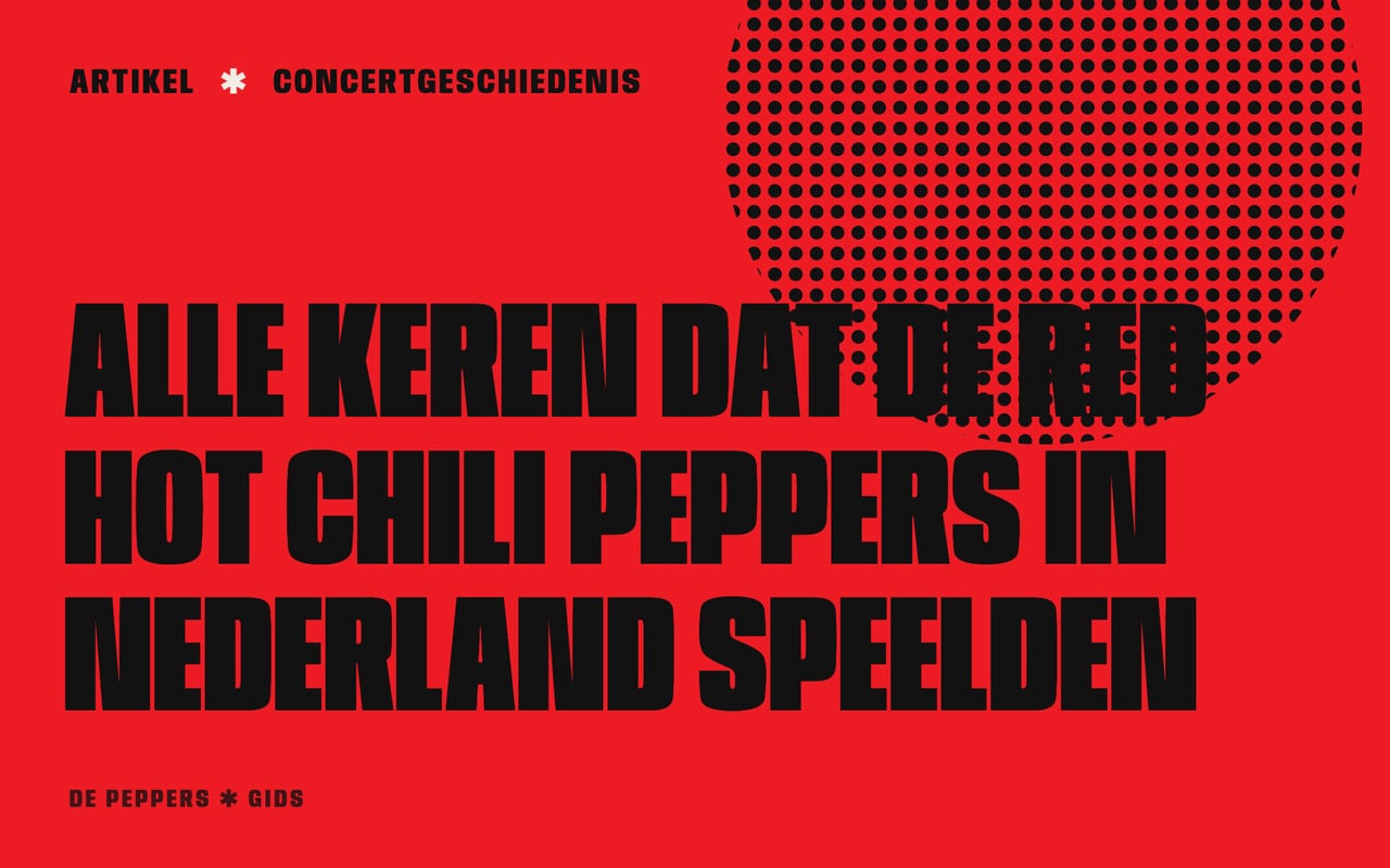 Typografisch kopbeeld: alle concerten van de Red Hot Chili Peppers in Nederland