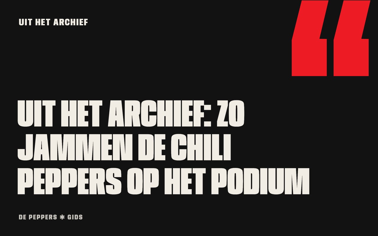 Typografisch kopbeeld met citaattekens: uit het archief, zo jammen de Chili Peppers op het podium