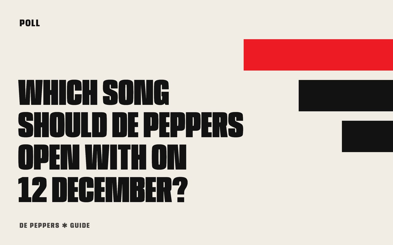 Typographic header: poll, which song should De Peppers open with on 12 December?