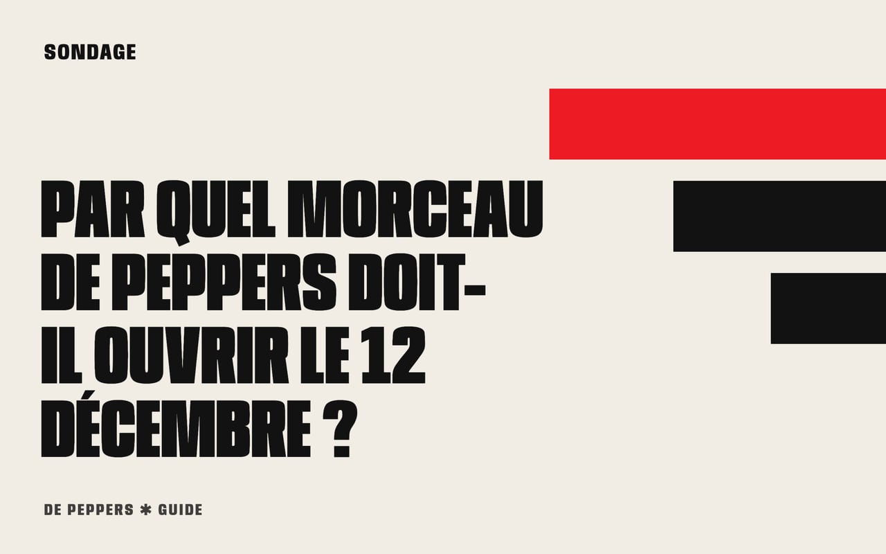 Visuel typographique : sondage, par quel morceau De Peppers doit-il ouvrir le 12 décembre ?