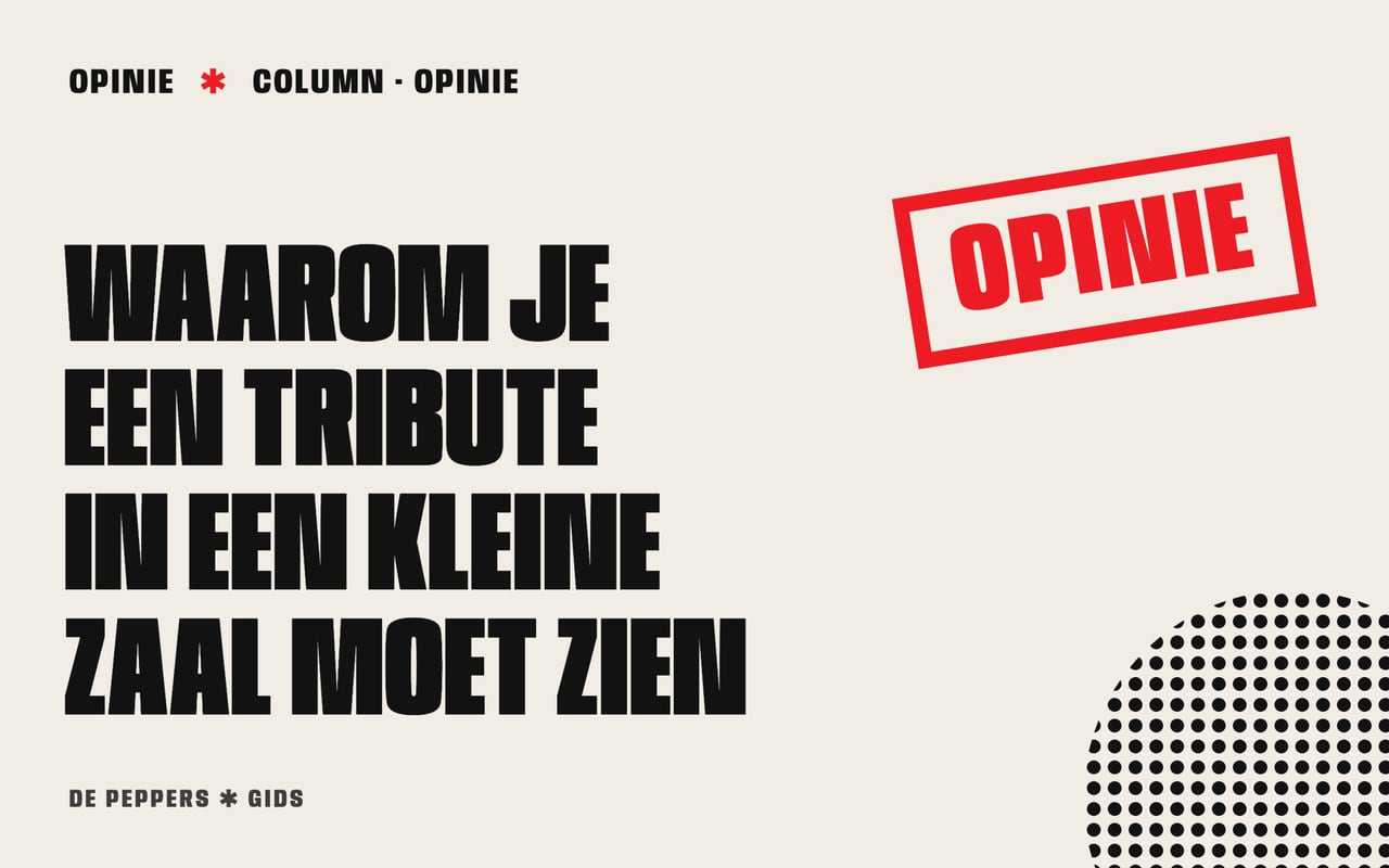 Typografisch kopbeeld met opinie-stempel: waarom je een tribute in een kleine zaal moet zien